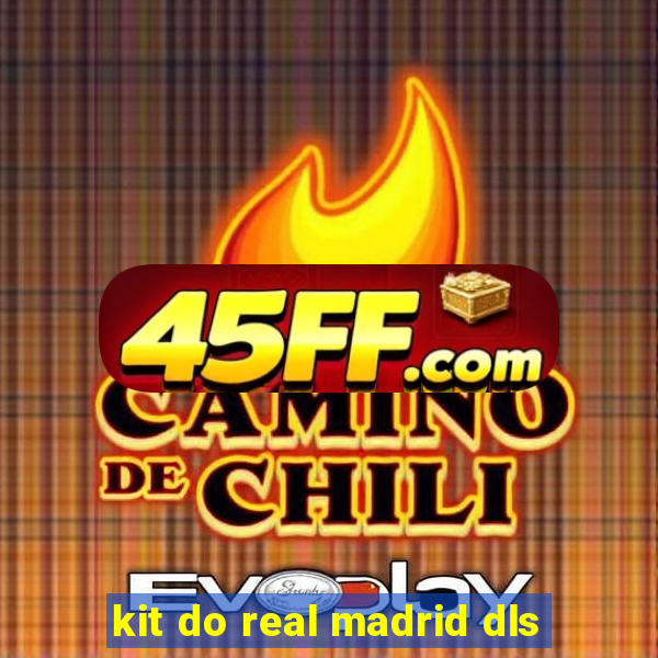 kit do real madrid dls